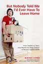 Book - But Nobody Told Me I'd Ever Have to Leave Home